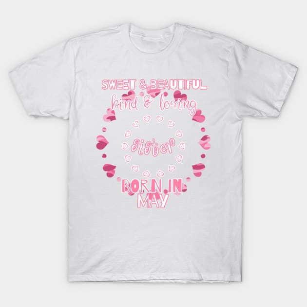 Sweet, Beautiful, Kind Loving Sister Born in May T-Shirt by PhantomDesign